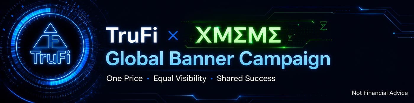 TruFi × XMEME Global Banner Campaign — one price, equal visibility, shared success